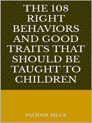 cover image of The 108 Right Behaviors and Good Traits That Should Be Taught to Children